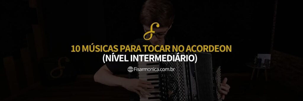 Banner do artigo "10 Músicas para Tocar no Acordeon Nível Intermediário"