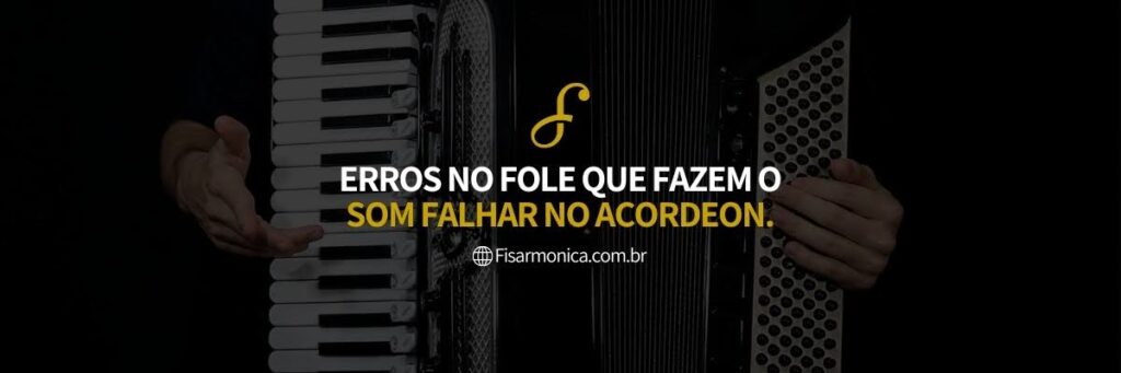 Banner do artigo "Erros no Fole que Fazem o Som Falhar no Acordeon"
