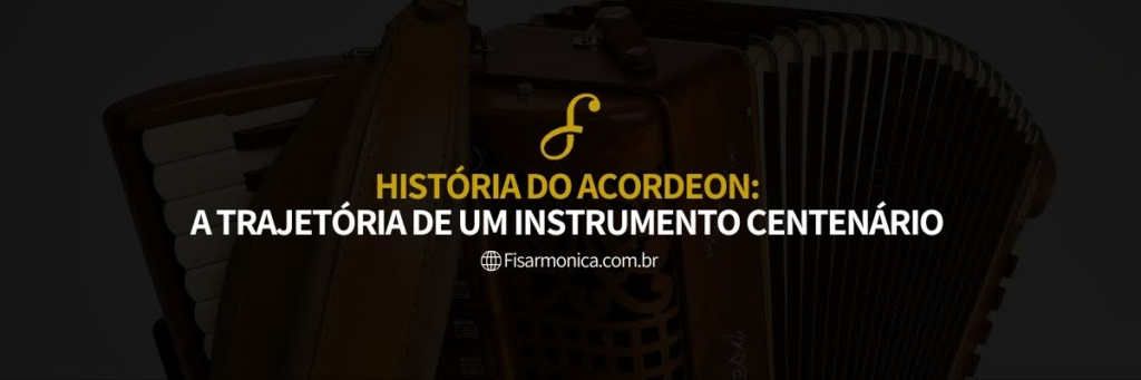 Banner do artigo "História do Acordeon: A Trajetória de um Instrumento Centenário"