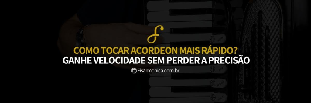 Banner do artigo "Como Tocar Acordeon Mais Rápido"